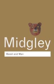 Title: Beast and Man: The Roots of Human Nature / Edition 1, Author: Mary Midgley