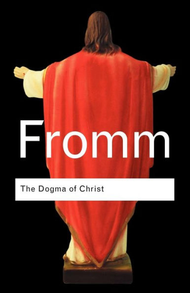 The Dogma of Christ: And Other Essays on Religion, Psychology and Culture / Edition 2