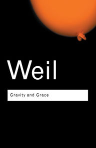 Title: Gravity and Grace / Edition 1, Author: Simone Weil