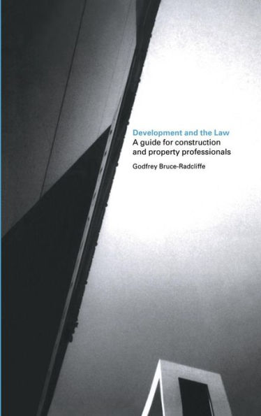 Development and the Law: A Guide for Construction and Property Professionals / Edition 1