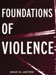 Title: Foundations of Violence / Edition 1, Author: Grace M Jantzen