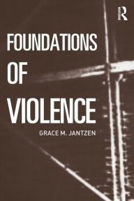 Title: Foundations of Violence / Edition 1, Author: Grace M Jantzen