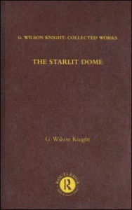 Title: The Starlit Dome: Studies in the Poetry of Vision / Edition 1, Author: G. Wilson Knight