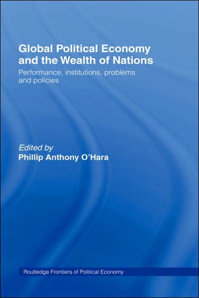 Global Political Economy and the Wealth of Nations: Performance, Institutions, Problems and Policies / Edition 1