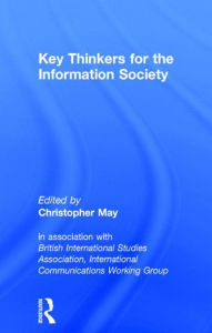 Title: Key Thinkers for the Information Society: Volume One / Edition 1, Author: Christopher May