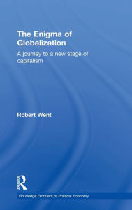 Title: The Enigma of Globalization: A Journey to a New Stage of Capitalism / Edition 1, Author: Robert Went