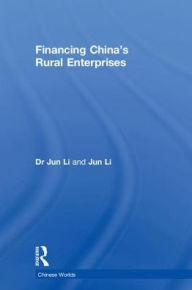 Title: Financing China's Rural Enterprises, Author: Dr Jun Li