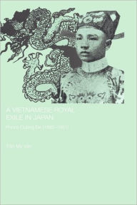 Title: A Vietnamese Royal Exile in Japan: Prince Cuong De (1882-1951) / Edition 1, Author: Tran My-Van