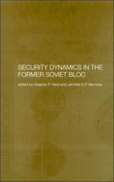 Security Dynamics in the Former Soviet Bloc / Edition 1