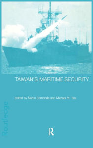 Title: Taiwan's Maritime Security / Edition 1, Author: Martin Edmonds