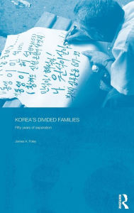Title: Korea's Divided Families: Fifty Years of Separation / Edition 1, Author: James Foley