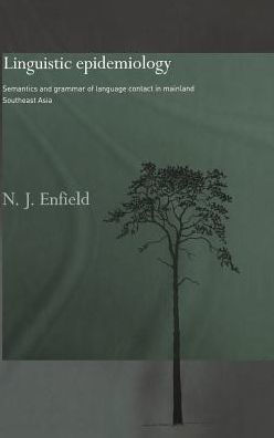 Linguistic Epidemiology: Semantics and Grammar of Language Contact in Mainland Southeast Asia / Edition 1