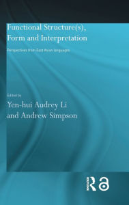 Title: Functional Structure(s), Form and Interpretation: Perspectives from East Asian Languages / Edition 1, Author: Andrew Simpson