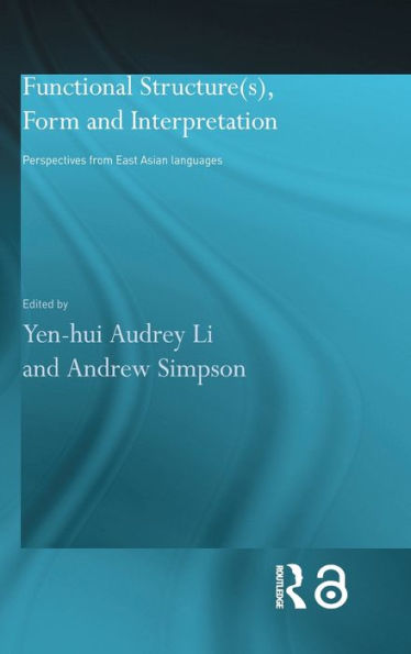 Functional Structure(s), Form and Interpretation: Perspectives from East Asian Languages / Edition 1