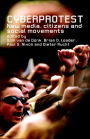 Cyberprotest: New Media, Citizens and Social Movements / Edition 1