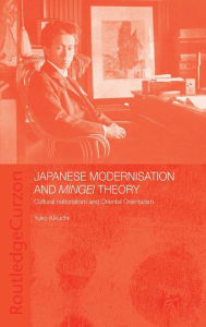 Title: Japanese Modernisation and Mingei Theory: Cultural Nationalism and Oriental Orientalism, Author: Yuko Kikuchi