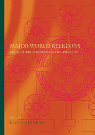 Title: Major World Religions: From Their Origins To The Present / Edition 1, Author: Lloyd Ridgeon