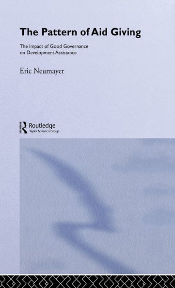 The Pattern of Aid Giving: The Impact of Good Governance on Development Assistance / Edition 1