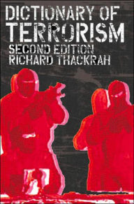 Title: Dictionary of Terrorism / Edition 2, Author: John Richard Thackrah