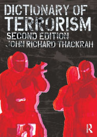 Title: Dictionary of Terrorism / Edition 2, Author: John Richard Thackrah