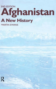 Title: Afghanistan - A New History / Edition 2, Author: Sir Martin Ewans