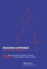 Title: Measuring Slipperiness: Human Locomotion and Surface Factors / Edition 1, Author: Wen-Ruey Chang