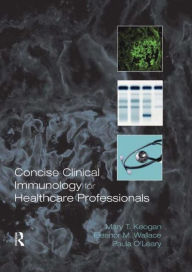 Title: Concise Clinical Immunology for Healthcare Professionals / Edition 1, Author: Mary Keogan