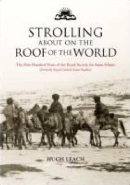 Strolling About on the Roof of the World: The First Hundred Years of the Royal Society for Asian Affairs / Edition 1