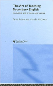 Title: The Art of Teaching Secondary English: Innovative and Creative Approaches / Edition 1, Author: Nicholas McGuinn