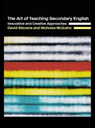 Title: The Art of Teaching Secondary English: Innovative and Creative Approaches, Author: Nicholas McGuinn