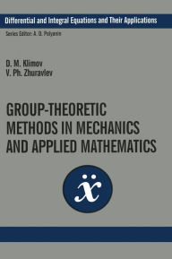 Title: Group-Theoretic Methods in Mechanics and Applied Mathematics / Edition 1, Author: D.M. Klimov