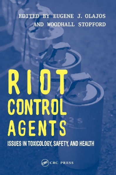 Riot Control Agents: Issues in Toxicology, Safety & Health / Edition 1
