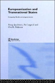 Title: Europeanization and Transnational States: Comparing Nordic Central Governments / Edition 1, Author: Bengt Jacobsson