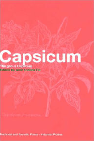 Title: Capsicum: The genus Capsicum / Edition 1, Author: Amit Krishna De