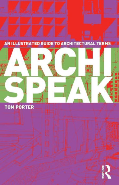Archispeak: An Illustrated Guide to Architectural Terms / Edition 1