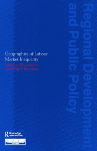 Title: Geographies of Labour Market Inequality / Edition 1, Author: Ron Martin