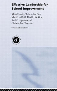 Title: Effective Leadership for School Improvement / Edition 1, Author: Alma Harris