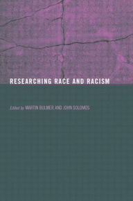 Title: Researching Race and Racism / Edition 1, Author: Martin Bulmer