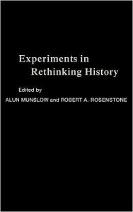 Title: Experiments in Rethinking History / Edition 1, Author: Alun Munslow