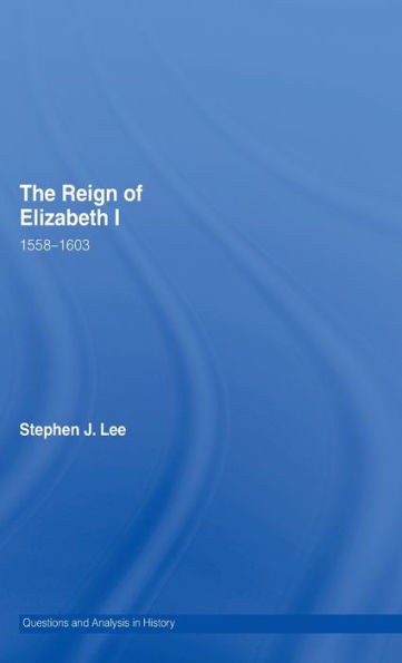 The Reign of Elizabeth I: 1558-1603