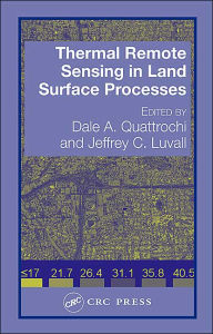 Title: Thermal Remote Sensing in Land Surface Processing / Edition 1, Author: Dale A. Quattrochi