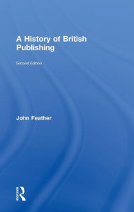 Title: A History of British Publishing / Edition 2, Author: John Feather