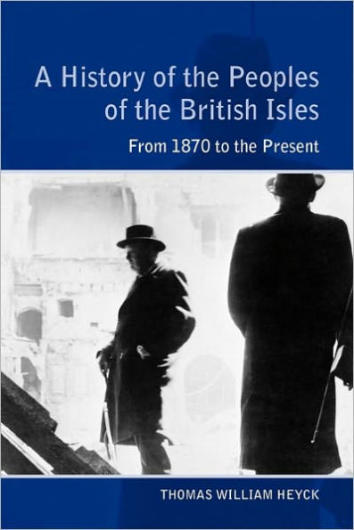 A History of the Peoples British Isles: From 1870 to Present