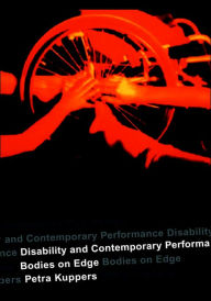 Title: Disability and Contemporary Performance: Bodies on the Edge, Author: Petra Kuppers