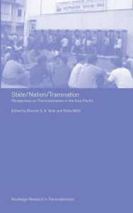 Title: State/Nation/Transnation: Perspectives on Transnationalism in the Asia Pacific / Edition 1, Author: Katie Willis