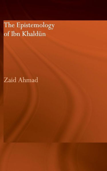 The Epistemology of Ibn Khaldun / Edition 1