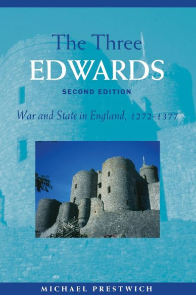 The Three Edwards: War and State in England 1272-1377 / Edition 2