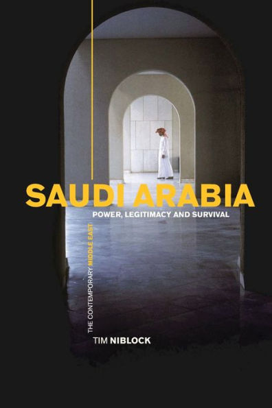 Saudi Arabia: Power, Legitimacy and Survival