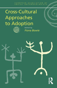 Title: Cross-Cultural Approaches to Adoption, Author: Fiona Bowie