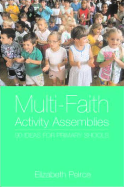 Multi-Faith Activity Assemblies: 90+ Ideas for Primary Schools / Edition 2